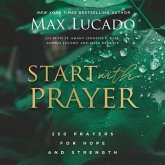 Start with Prayer: 250 Prayers for Hope and Strength
