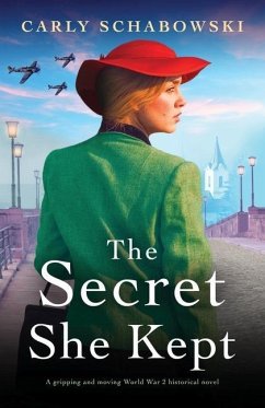 The Secret She Kept: A gripping and moving World War 2 historical novel - Schabowski, Carly