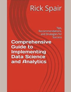 Comprehensive Guide to Implementing Data Science and Analytics - Spair, Rick