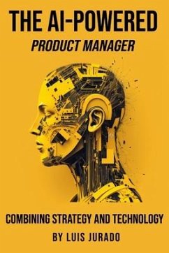 The AI-Powered Product Manager - Jurado, Luis