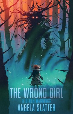 The Wrong Girl & Other Warnings (eBook, ePUB) - Slatter, Angela