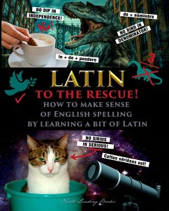 Latin to the Rescue! - How to make sense of English spelling by learning a bit of Latin - Fet