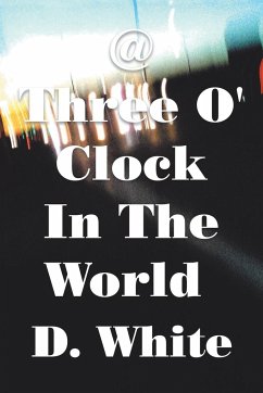 @ Three O' Clock in the World - White, D.