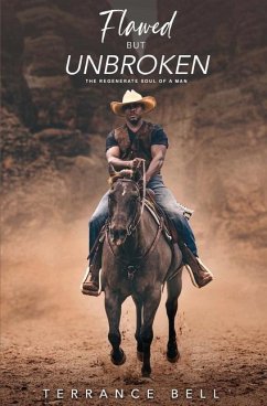 Flawed But Unbroken: The Regenerate Soul of a Man - Bell, Terrance