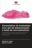 Formulation et évaluation d'un gel de kétoconazole à base de microémulsion