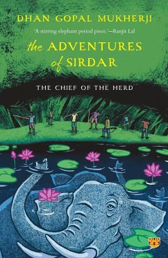 THE ADVENTURES OF SIRDAR THE CHIEF OF THE HERD - Mukherji, Dhan Gopal