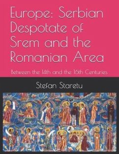 Europe: Serbian Despotate of Srem and the Romanian Area: Between the 14th and the 16th Centuries - Staretu, Stefan