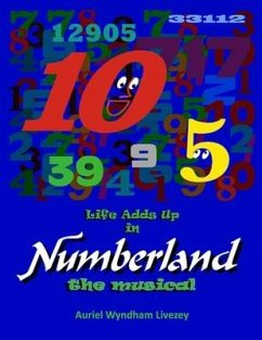 Life Adds Up in Numberland the Musical - Livezey, Auriel Wyndham