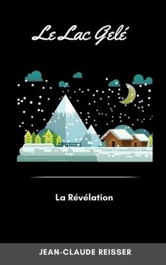 Le Lac gelé: La révélation - Reisser, Jean-Claude