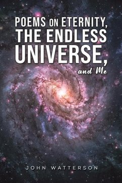 Poems on Eternity, the Endless Universe, and Me - Watterson, John