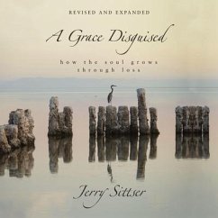 A Grace Disguised Revised and Expanded: How the Soul Grows Through Loss - Sittser, Jerry