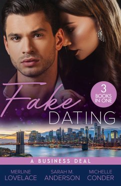 Fake Dating: A Business Deal: A Business Engagement (Duchess Diaries) / Falling for Her Fake Fiancé / Living the Charade (eBook, ePUB) - Lovelace, Merline; Anderson, Sarah M.; Conder, Michelle