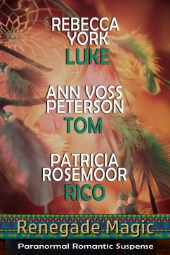 Renegade Magic (The Magic Trilogies) (eBook, ePUB) - York, Rebecca; Peterson, Ann Voss; Rosemoor, Patricia