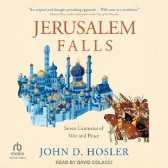 Jerusalem Falls: Seven Centuries of War and Peace - Hosler, John D.