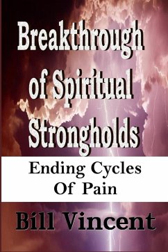 Breakthrough of Spiritual Strongholds - Vincent, Bill