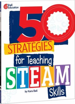 50 Strategies for Teaching Steam Skills - Ball, Kara