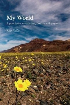 My World: A poet looks at evolution, Darwin, and species - Fuller, Roni