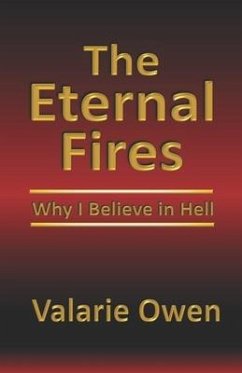 The Eternal Fires: Why I Believe in Hell - Owen, Valarie