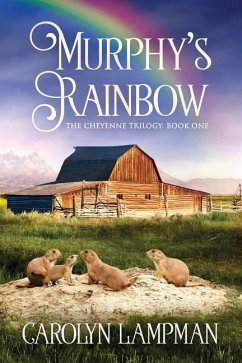 Murphy's Rainbow: Cheyenne Trilogy Book 1 Large Print Edition - Lampman, Carolyn