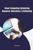 Cloud Computing: Optimizing Resource Allocation & Scheduling