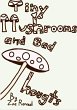 Tiny Mushrooms and Bad Thoughts - Bild 1