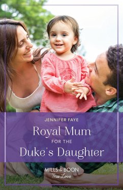 Royal Mum For The Duke's Daughter (Princesses of Rydiania, Book 2) (Mills & Boon True Love) (eBook, ePUB) - Faye, Jennifer