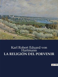 LA RELIGIÓN DEL PORVENIR - Hartmann, Karl Robert Eduard von