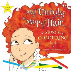 My Unruly Mop of Hair: Story and Colouring Book - Katay, Katie