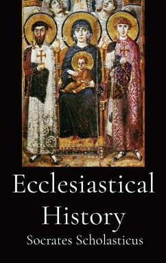 Ecclesiastical History - Socrates Scholasticus
