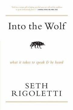 Into the Wolf: What it takes to speak & be heard - Rigoletti, Seth