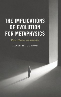 The Implications of Evolution for Metaphysics - Gordon, David H.