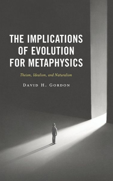 Implications of Evolution for Metaphysics Implications of Evolution for Metaphysics