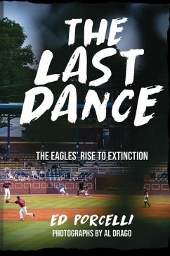 The Last Dance: The Eagles' Rise to Extinction - Porcelli, Edward