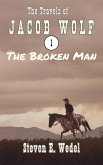 The Broken Man (The Travels of Jacob Wolf, #1) (eBook, ePUB)
