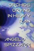 Orchids Crying In Heavy Rain: Poetry