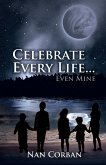 Celebrate Every Life....Even Mine