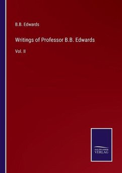 Writings of Professor B.B. Edwards - Edwards, B. B.