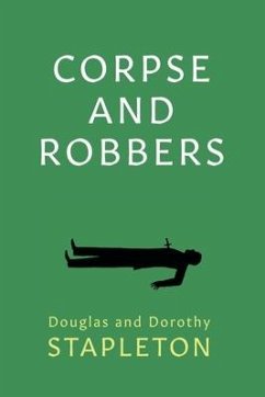 Corpse and Robbers - Stapleton, Douglas; Stapleton, Dorothy