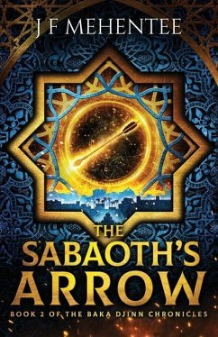 The Sabaoth's Arrow: Book 2 of the Baka Djinn Chronicles - Mehentee, J. F.