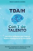TDA/H con T de TALENTO: Los niños brillantes que traen el Nuevo Paradigma en la Educación