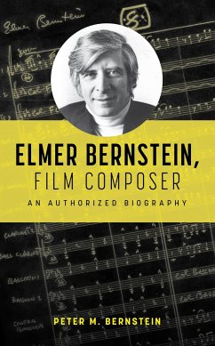 Elmer Bernstein, Film Composer - Bernstein, Peter M.