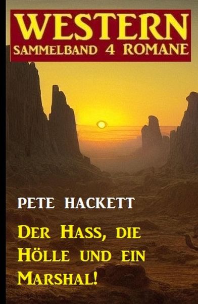 Der Hass, die Hölle und ein Marshal! Western Sammelband 4 Romane (eBook, ePUB)