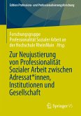 Zur Neujustierung von Professionalität Sozialer Arbeit zwischen Adressat*innen, Institutionen und Gesellschaft (eBook, PDF)