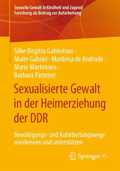 Sexualisierte Gewalt in der Heimerziehung der DDR (eBook, PDF) - Gahleitner, Silke Birgitta; Gabriel, Maite; de Andrade, Marilena; Martensen, Marie; Pammer, Barbara