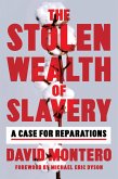 The Stolen Wealth of Slavery (eBook, ePUB)