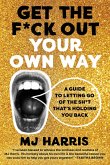 Get The F*ck Out Your Own Way (eBook, ePUB) Get The F*ck Out Your Own Way (eBook, ePUB)