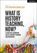 What is History Teaching, Now? A... - Bild 1