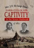 Mrs. J.E. De Camp Sweet's Narrative of Her Captivity in the Sioux Outbreak of 1862 (eBook, ePUB)