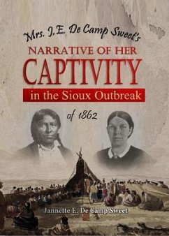 Mrs. J.E. De Camp Sweet's Narrative of Her Captivity in the Sioux Outbreak of 1862 (eBook, ePUB) - Sweet, Jannette