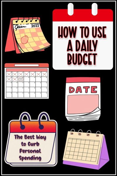 How to Use a Daily Budget: The Perfect Best Way to Curb Your Spending (Financial Freedom, #158) (eBook, ePUB) How to Use a Daily Budget: The Perfect Best Way to Curb Your Spending (Financial Freedom, #158) (eBook, ePUB)